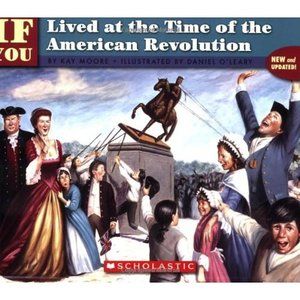If You Lived At The Time Of The American Revolution
